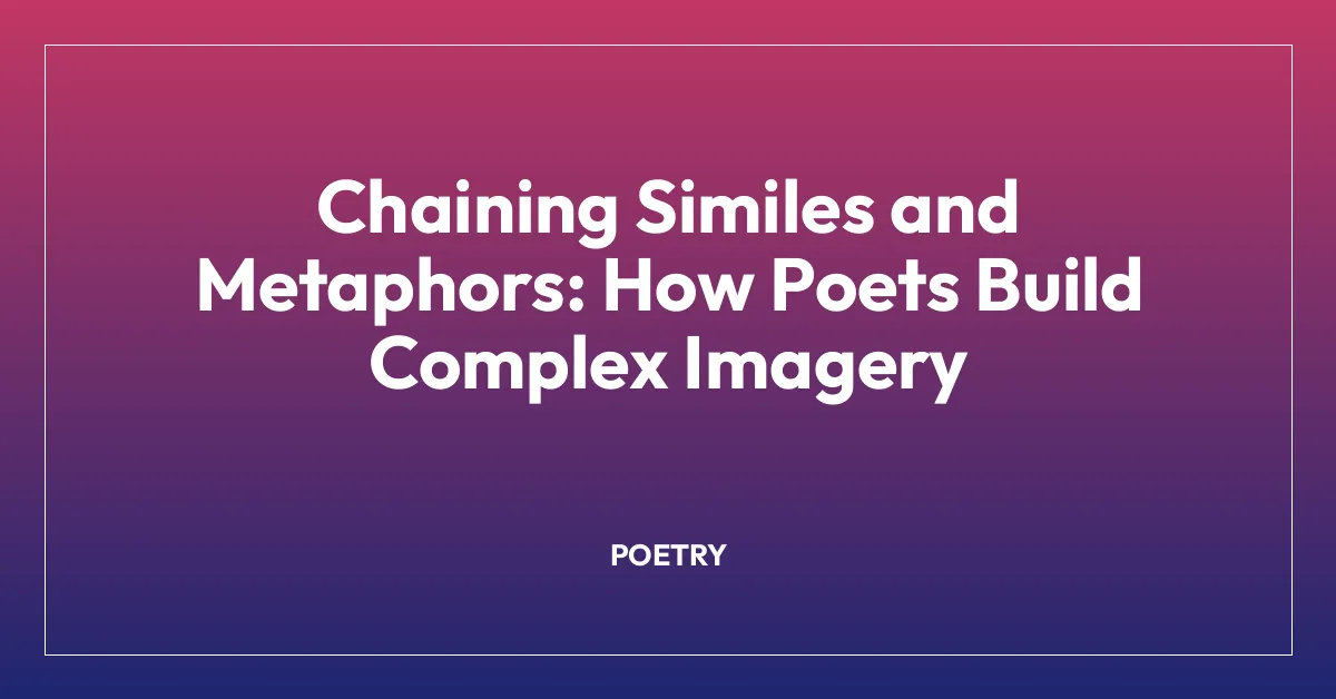Chaining Similes and Metaphors: How Poets Build Complex Imagery ...