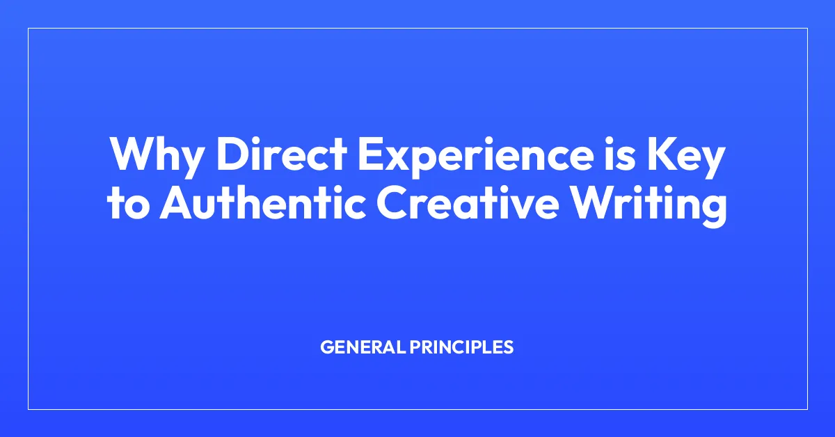 Why Direct Experience is Key to Authentic Creative Writing
