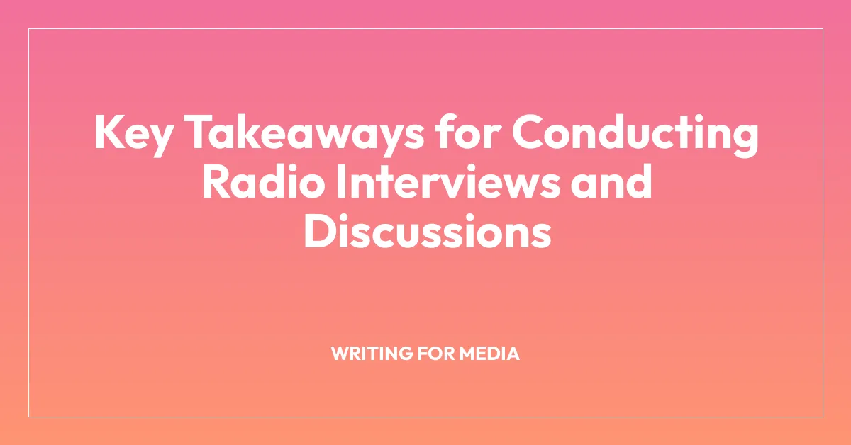 Key Takeaways for Conducting Radio Interviews and Discussions