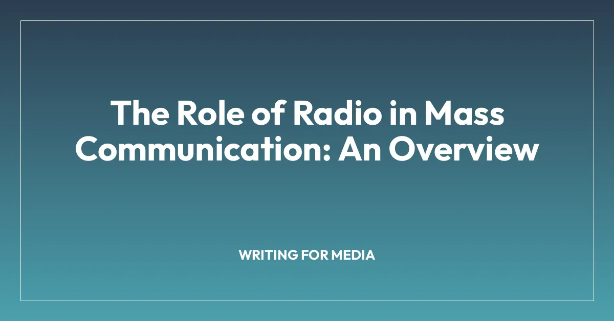 The Role of Radio in Mass Communication: An Overview