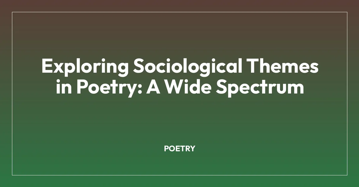 Exploring Sociological Themes in Poetry: A Wide Spectrum