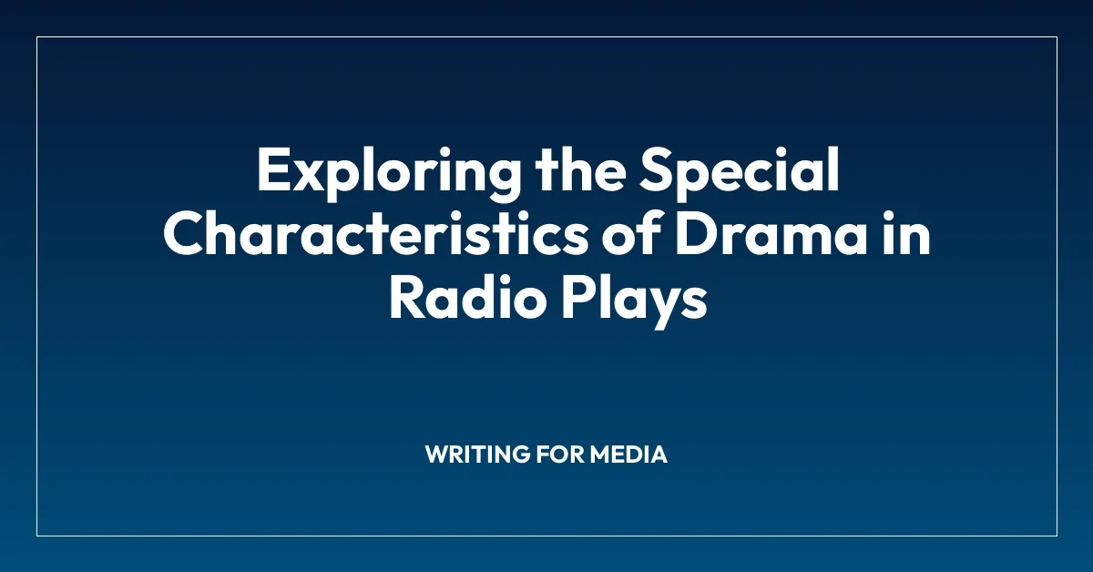 Exploring the Special Characteristics of Drama in Radio Plays