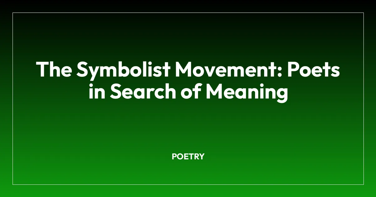 The Symbolist Movement: Poets in Search of Meaning